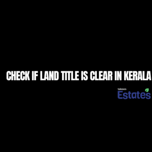check if land title is clear in Kerala – document verification process