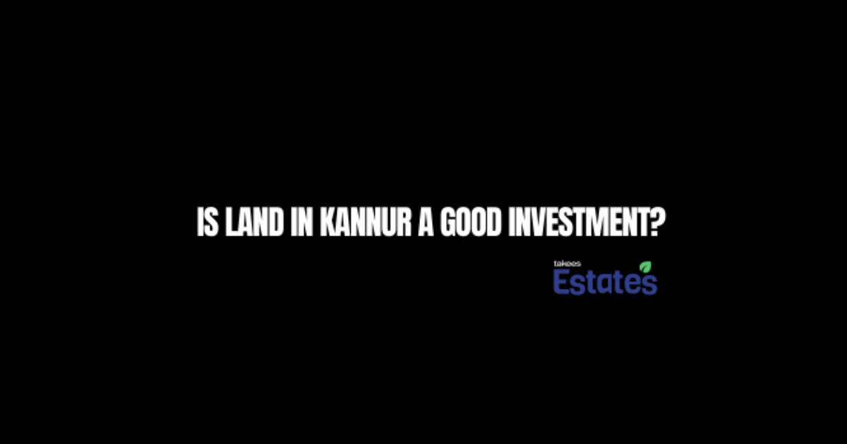 is land in Kannur a good investment – verified plots