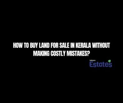 How to Buy Land for Sale in Kerala Without Making Costly Mistakes?
