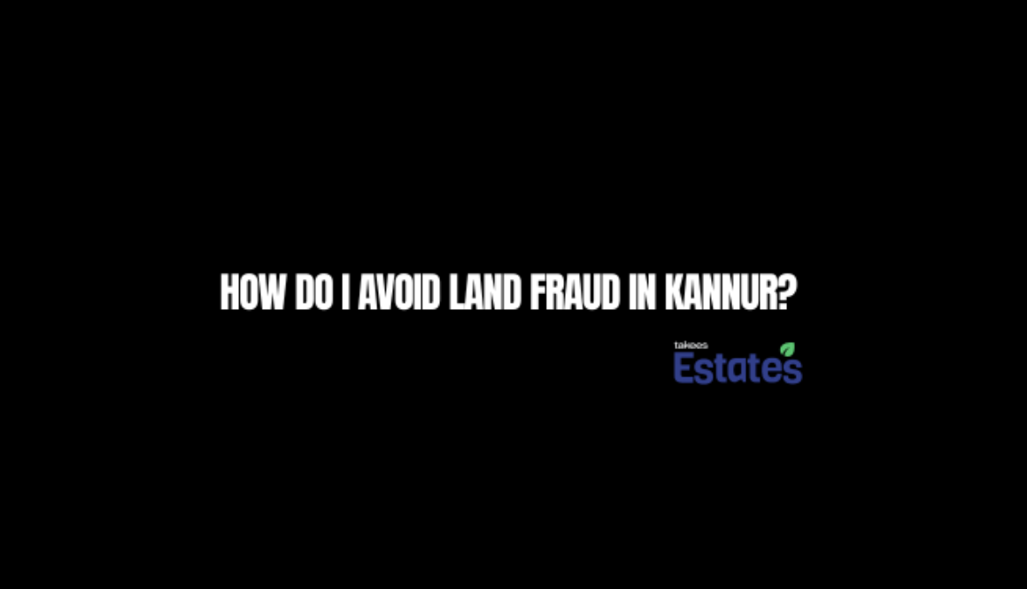 How do I avoid land fraud in Kannur?