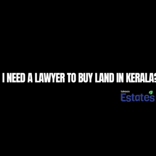 Do I need a lawyer to buy land in Kerala?