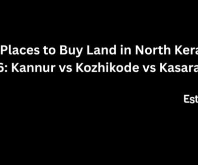 Best Places to Buy Land in North Kerala in 2026: Kannur vs Kozhikode vs Kasaragod