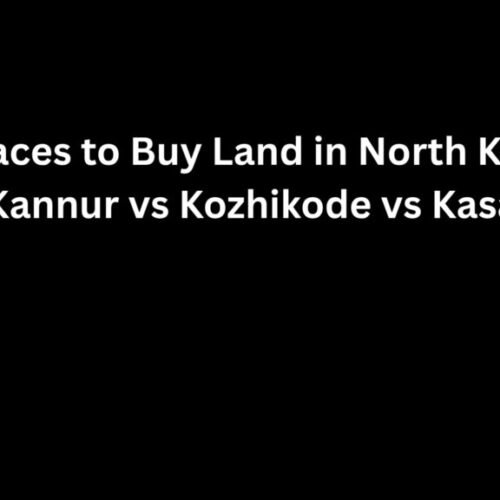 Best Places to Buy Land in North Kerala in 2026: Kannur vs Kozhikode vs Kasaragod