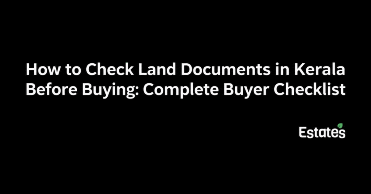 How to Check Land Documents in Kerala Before Buying: Complete Buyer Checklist