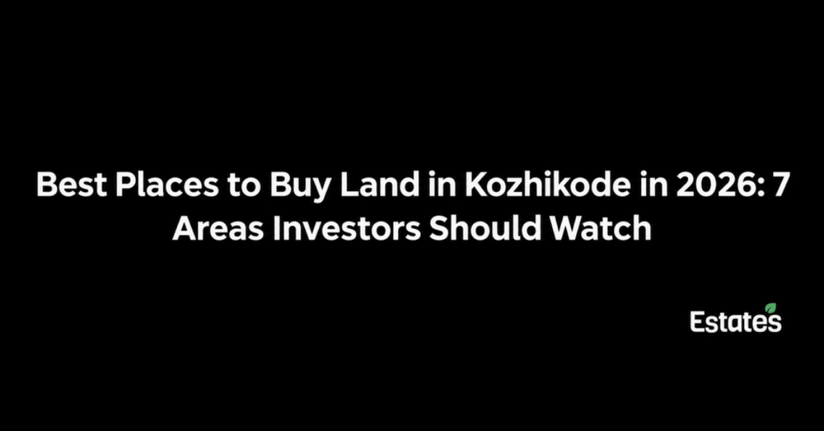 Best Places to Buy Land in Kozhikode in 2026: 7 Areas Investors Should Watch