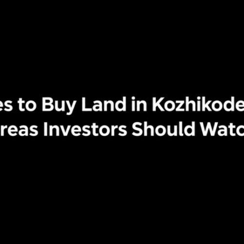 Best Places to Buy Land in Kozhikode in 2026: 7 Areas Investors Should Watch
