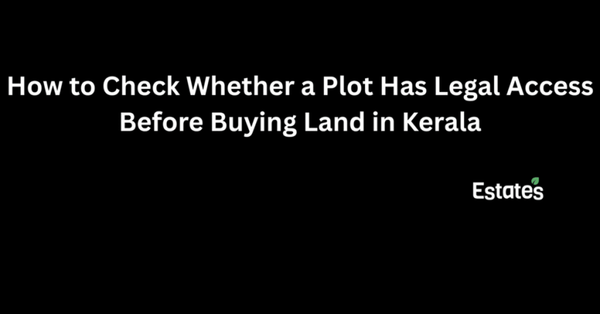 How to Check Legal Access to Land in Kerala Before You Buy
