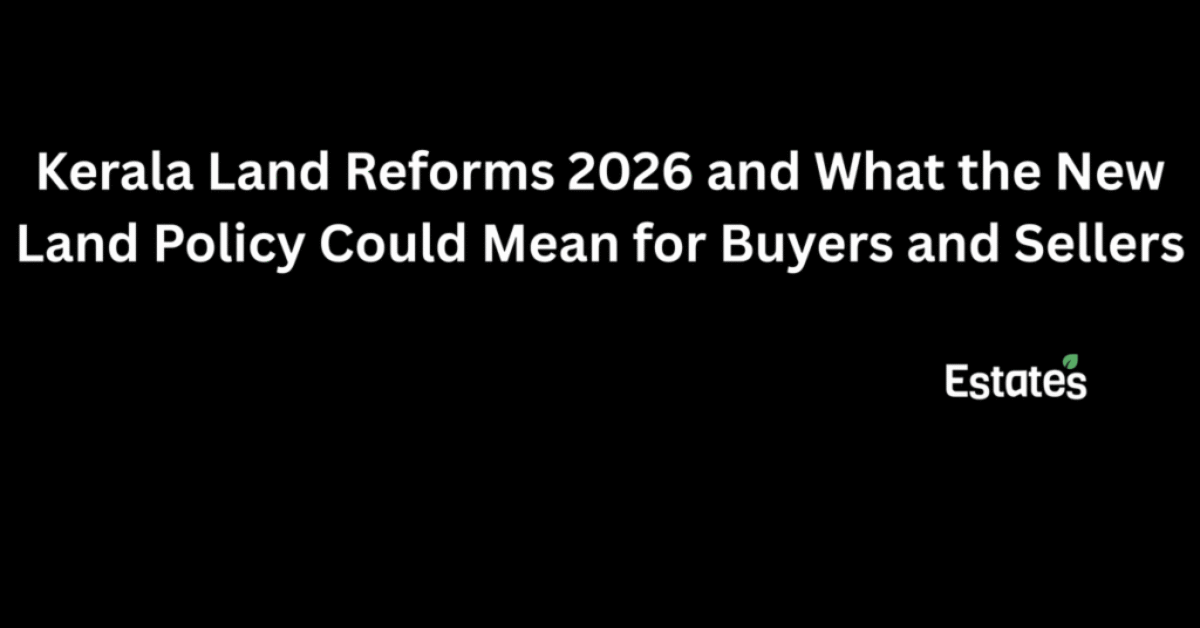 : Kerala Land Reforms 2026 and what the new land policy could mean for buyers and sellers | Estates